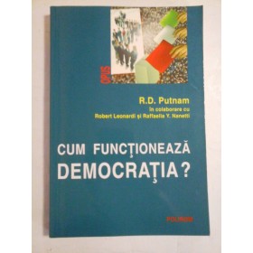 CUM  FUNCTIONEAZA  DEMOCRATIA?  -  R.D. Putnam in colaborare cu R. Leonardi si R.Y. Nanetti  